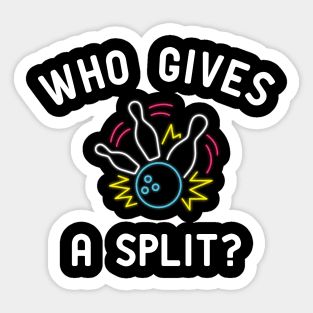 Bowling - Who gives a split ? Sticker